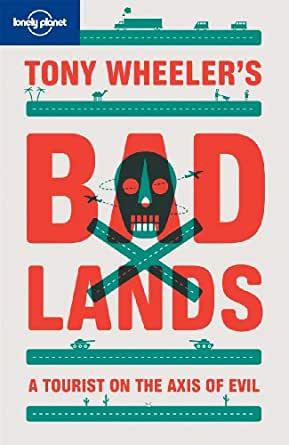 Best Travel Books: Bad Lands: A Tourist On The Axis Of Evil