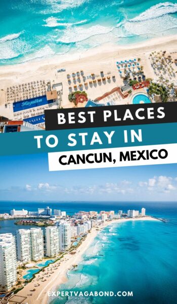 Where to stay in Cancun, Mexico: The best neighborhoods, hotels, and budget friendly accomodation.